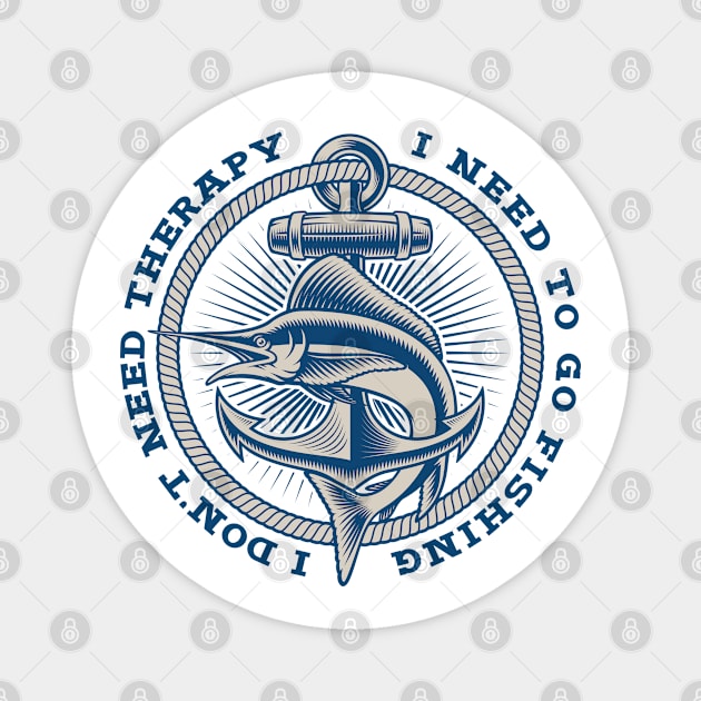 Nautical emblem / I don't need therapy, I need to go fishing Magnet by oceanys